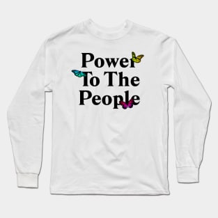 Power To The People - Protest Long Sleeve T-Shirt